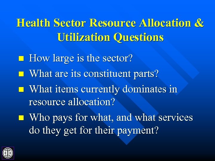 Health Sector Resource Allocation & Utilization Questions n n How large is the sector?