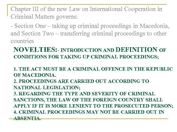 Chapter III of the new Law on International Cooperation in Criminal Matters governs: -