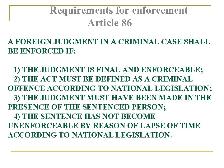 Requirements for enforcement Article 86 A FOREIGN JUDGMENT IN A CRIMINAL CASE SHALL BE