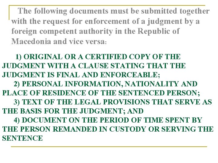 The following documents must be submitted together with the request for enforcement of a