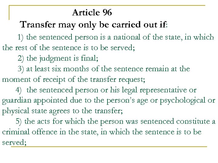 Article 96 Transfer may only be carried out if: 1) the sentenced person is