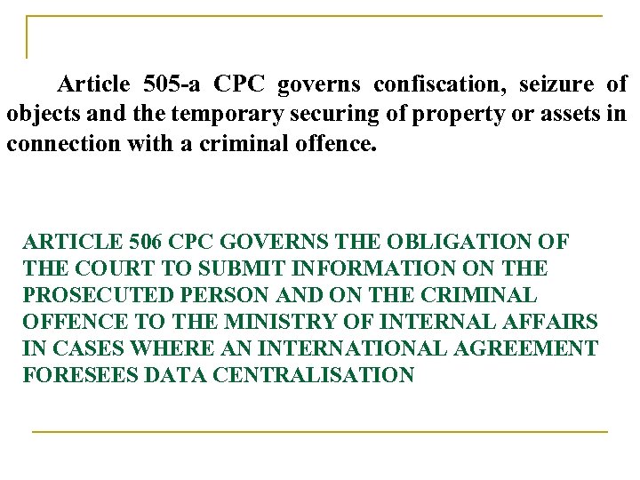  Article 505 -a CPC governs confiscation, seizure of objects and the temporary securing
