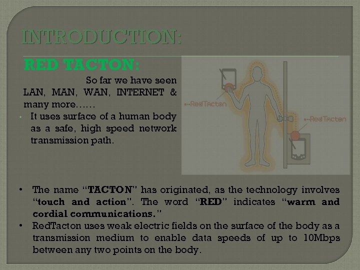 INTRODUCTION: RED TACTON: So far we have seen LAN, MAN, WAN, INTERNET & many