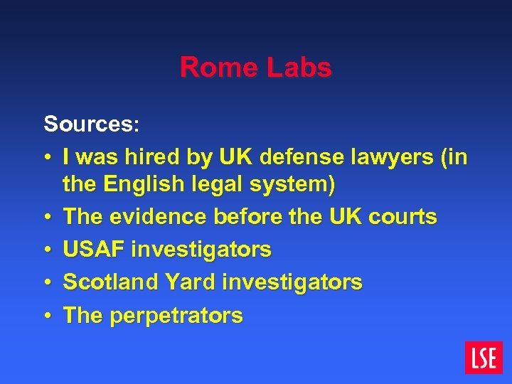 Rome Labs Sources: • I was hired by UK defense lawyers (in the English