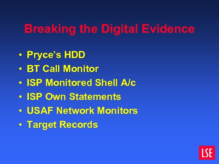 Breaking the Digital Evidence • • • Pryce’s HDD BT Call Monitor ISP Monitored