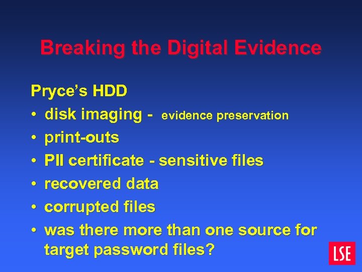 Breaking the Digital Evidence Pryce’s HDD • disk imaging - evidence preservation • print-outs