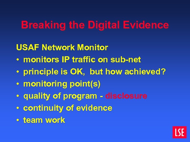 Breaking the Digital Evidence USAF Network Monitor • monitors IP traffic on sub-net •