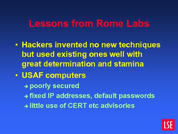 Lessons from Rome Labs • Hackers invented no new techniques but used existing ones