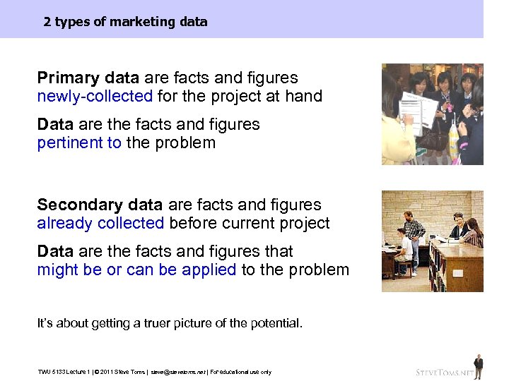 2 types of marketing data Primary data are facts and figures newly-collected for the
