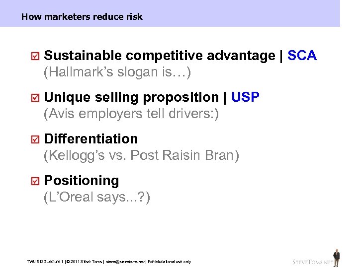 How marketers reduce risk þ Sustainable competitive advantage | SCA (Hallmark’s slogan is…) þ