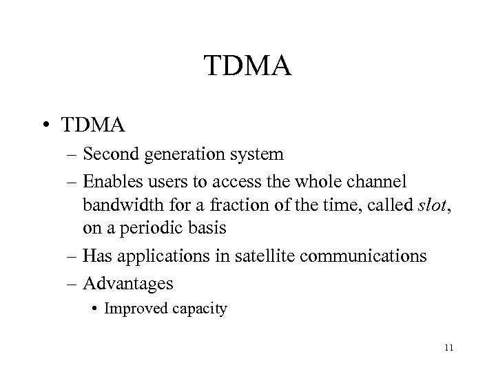 TDMA • TDMA – Second generation system – Enables users to access the whole