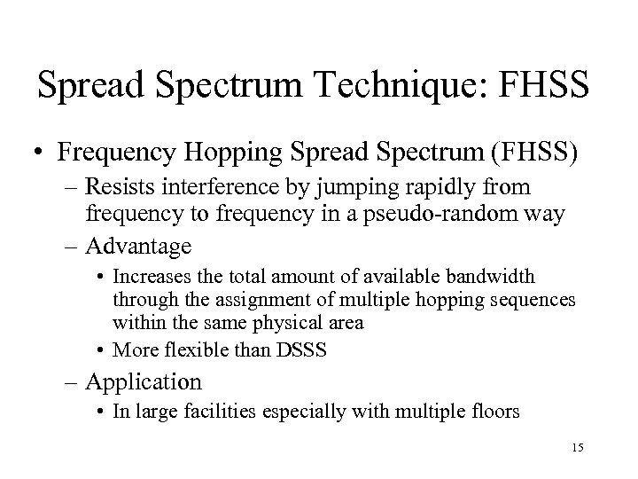 Spread Spectrum Technique: FHSS • Frequency Hopping Spread Spectrum (FHSS) – Resists interference by