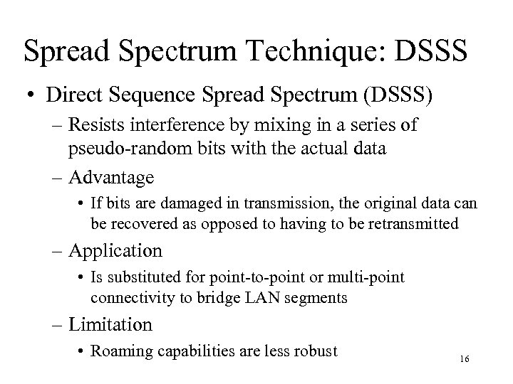 Spread Spectrum Technique: DSSS • Direct Sequence Spread Spectrum (DSSS) – Resists interference by