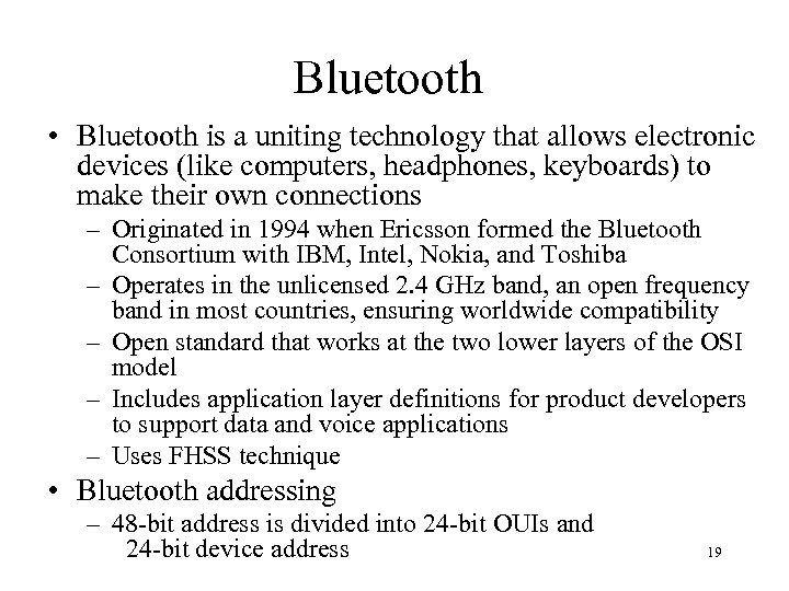 Bluetooth • Bluetooth is a uniting technology that allows electronic devices (like computers, headphones,