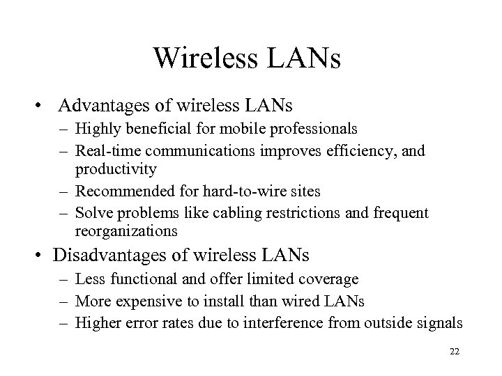 Wireless LANs • Advantages of wireless LANs – Highly beneficial for mobile professionals –