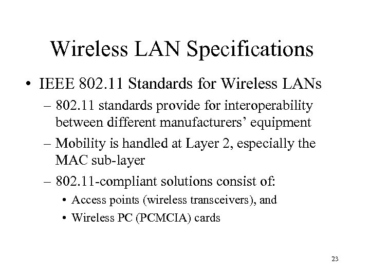 Wireless LAN Specifications • IEEE 802. 11 Standards for Wireless LANs – 802. 11