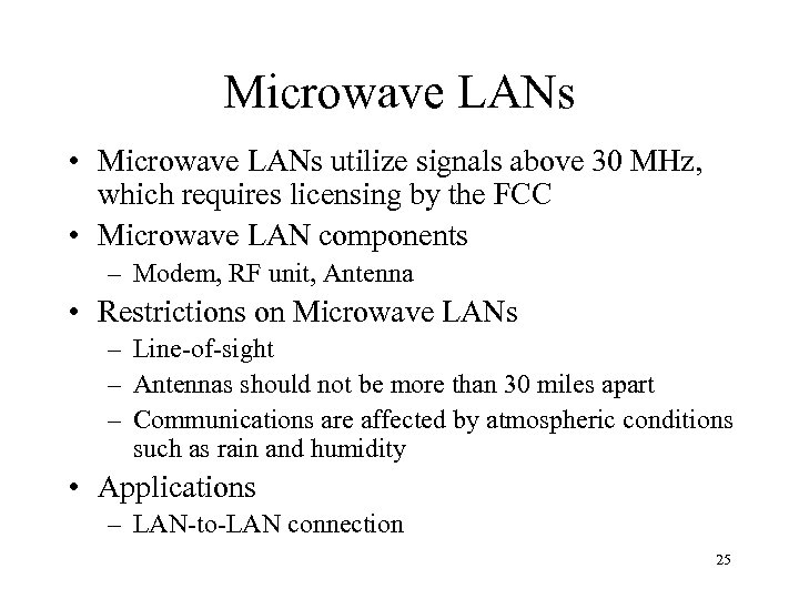 Microwave LANs • Microwave LANs utilize signals above 30 MHz, which requires licensing by