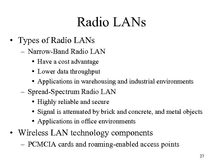 Radio LANs • Types of Radio LANs – Narrow-Band Radio LAN • Have a