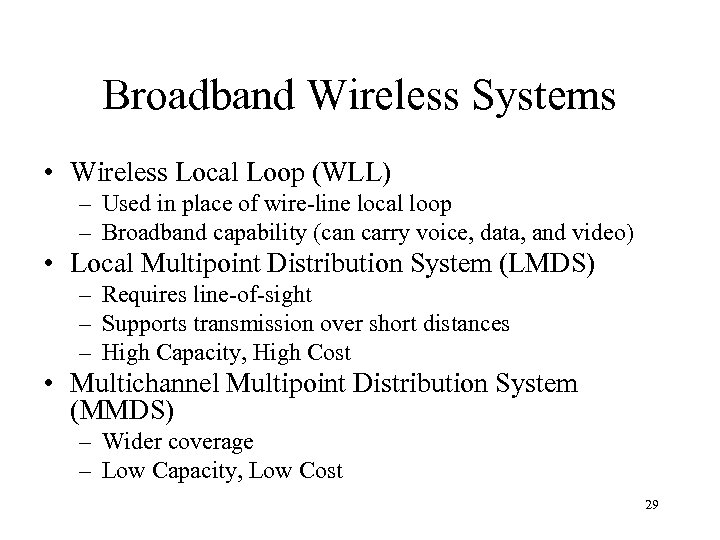 Broadband Wireless Systems • Wireless Local Loop (WLL) – Used in place of wire-line