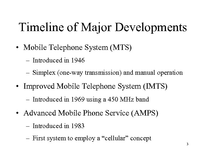 Timeline of Major Developments • Mobile Telephone System (MTS) – Introduced in 1946 –