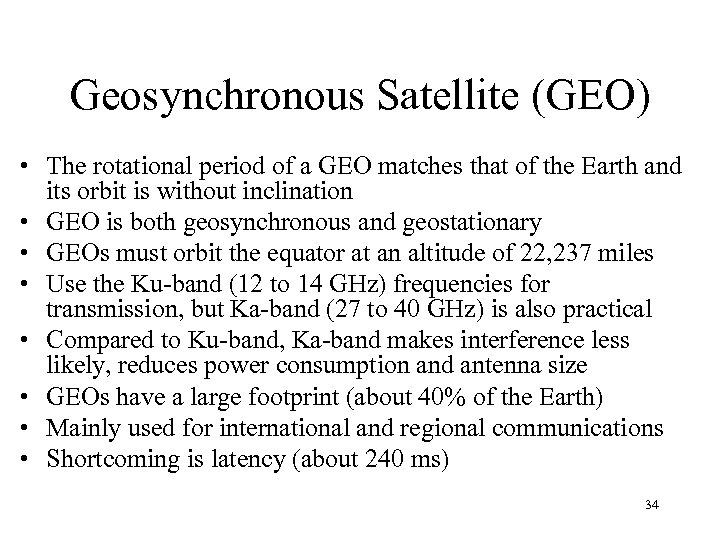 Geosynchronous Satellite (GEO) • The rotational period of a GEO matches that of the