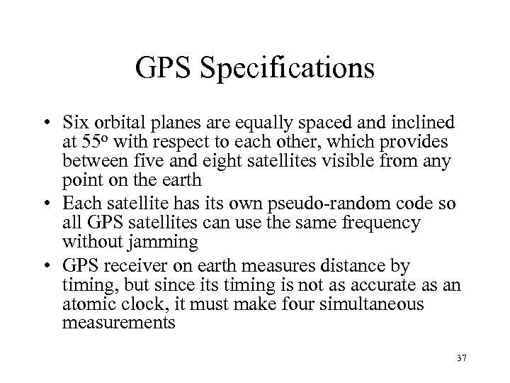 GPS Specifications • Six orbital planes are equally spaced and inclined at 55 o