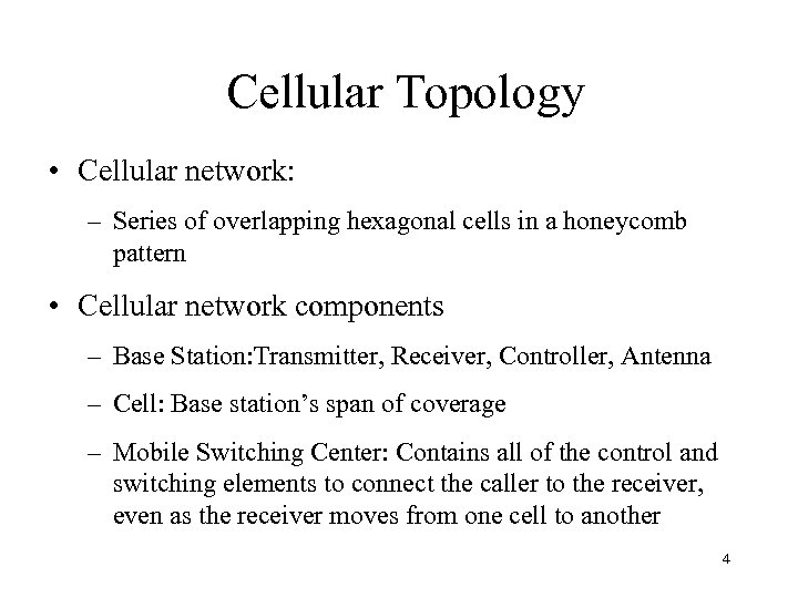 Cellular Topology • Cellular network: – Series of overlapping hexagonal cells in a honeycomb