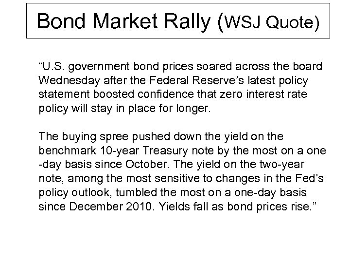Bond Market Rally (WSJ Quote) “U. S. government bond prices soared across the board