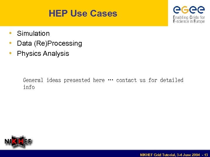 HEP Use Cases • Simulation • Data (Re)Processing • Physics Analysis General ideas presented
