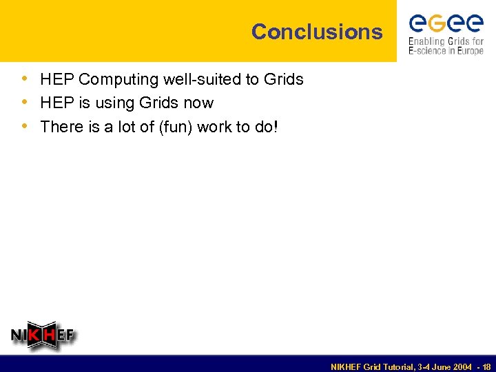 Conclusions • HEP Computing well-suited to Grids • HEP is using Grids now •