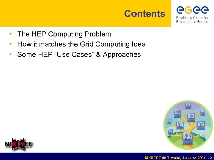 Contents • The HEP Computing Problem • How it matches the Grid Computing Idea