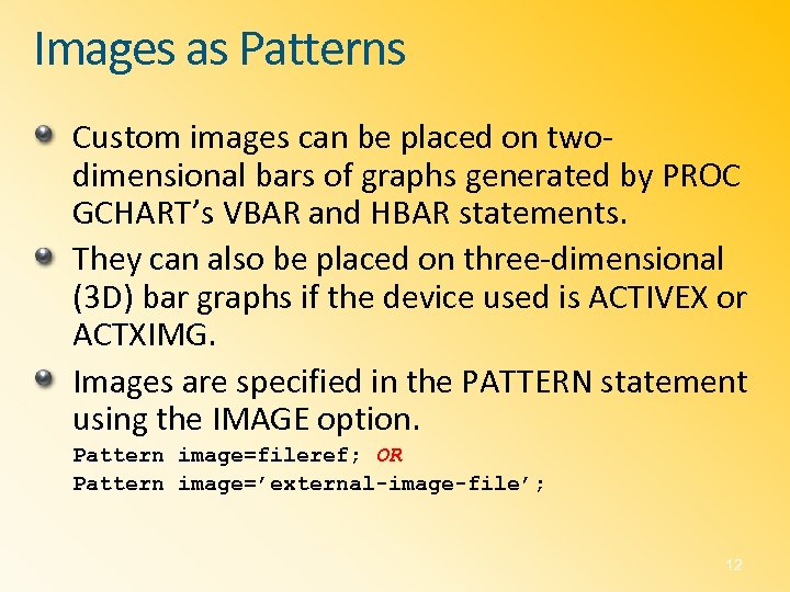 Images as Patterns Custom images can be placed on twodimensional bars of graphs generated