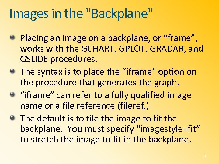 Images in the "Backplane" Placing an image on a backplane, or “frame”, works with