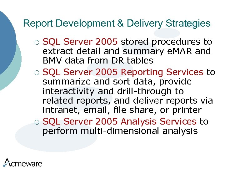 Report Development & Delivery Strategies ¡ ¡ ¡ SQL Server 2005 stored procedures to