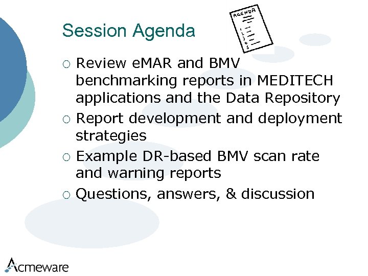 Session Agenda ¡ ¡ Review e. MAR and BMV benchmarking reports in MEDITECH applications