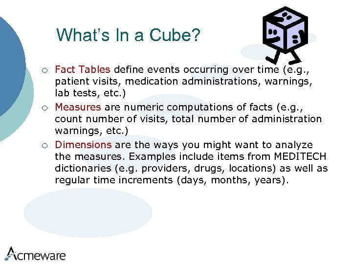 What’s In a Cube? ¡ ¡ ¡ Fact Tables define events occurring over time