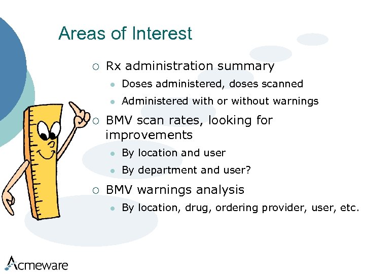 Areas of Interest ¡ Rx administration summary l l ¡ Doses administered, doses scanned