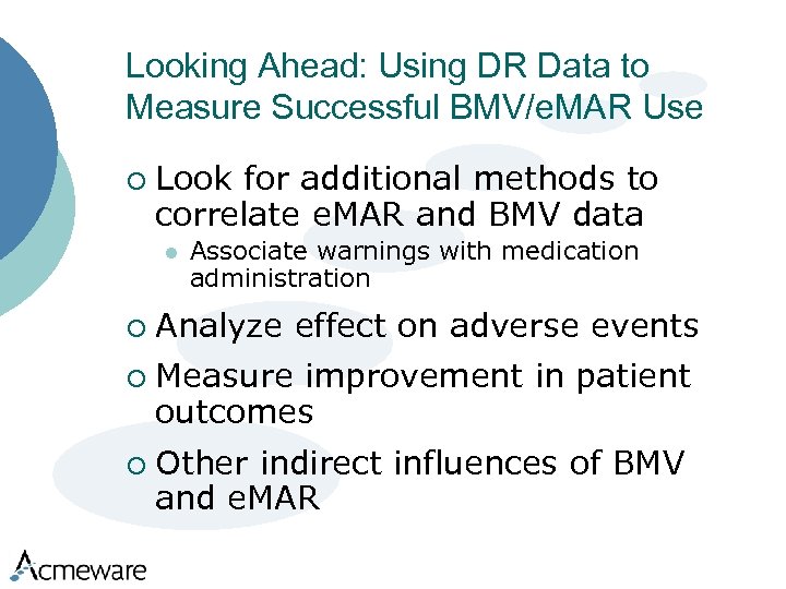 Looking Ahead: Using DR Data to Measure Successful BMV/e. MAR Use ¡ Look for