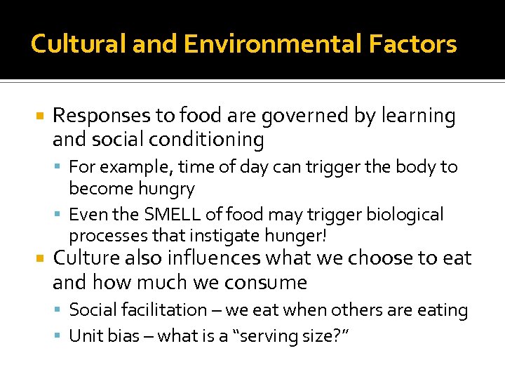 Cultural and Environmental Factors Responses to food are governed by learning and social conditioning