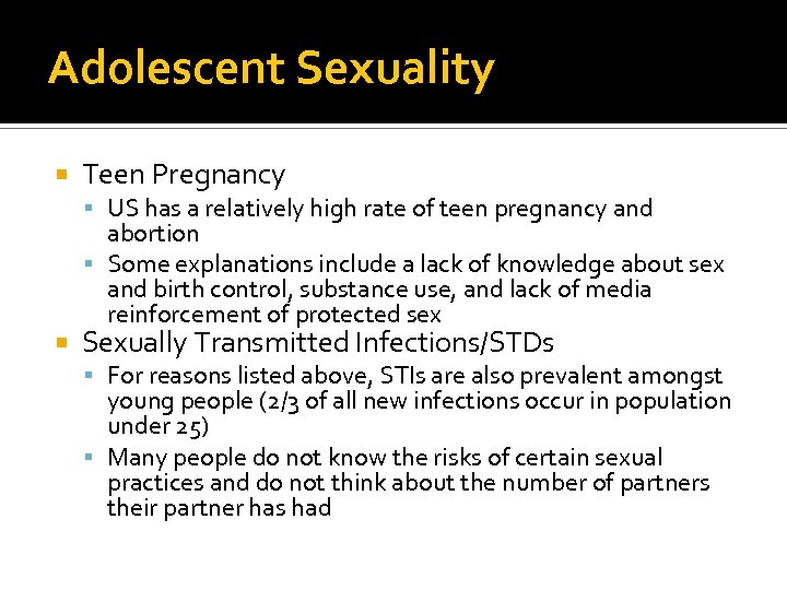 Adolescent Sexuality Teen Pregnancy US has a relatively high rate of teen pregnancy and