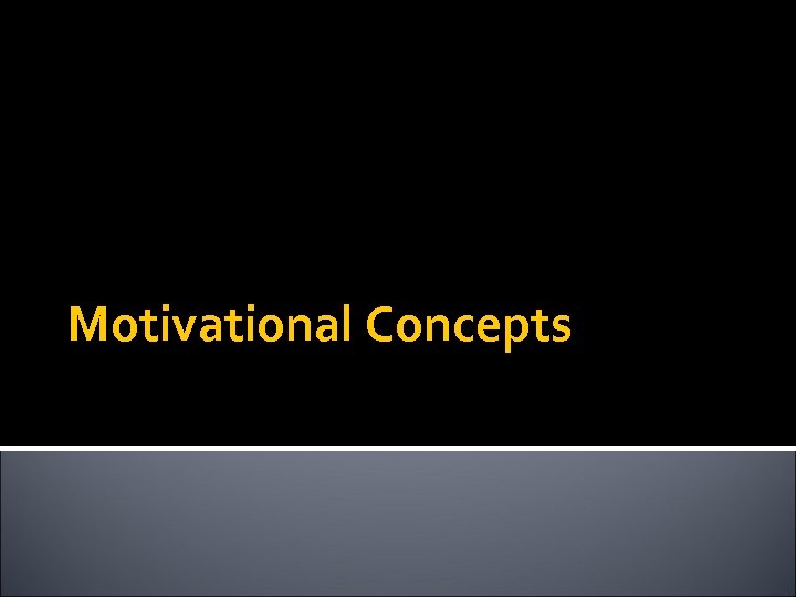 Motivational Concepts 
