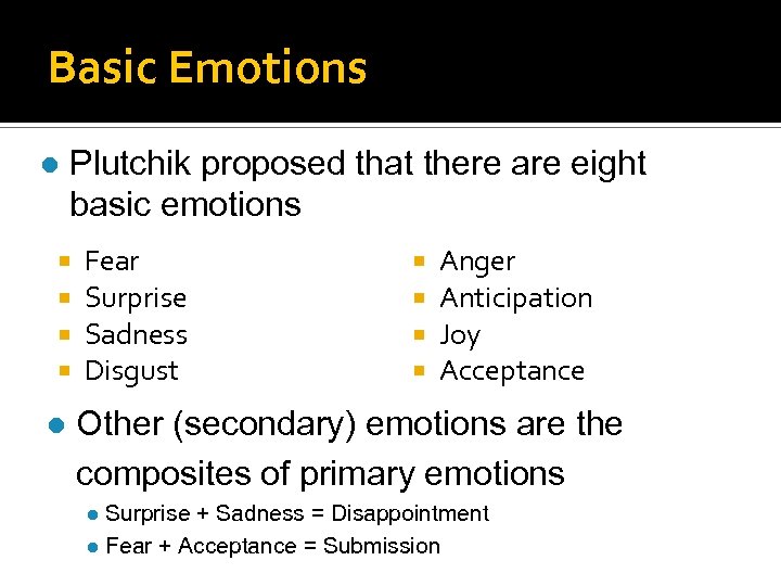 Basic Emotions l Plutchik proposed that there are eight basic emotions l Fear Surprise