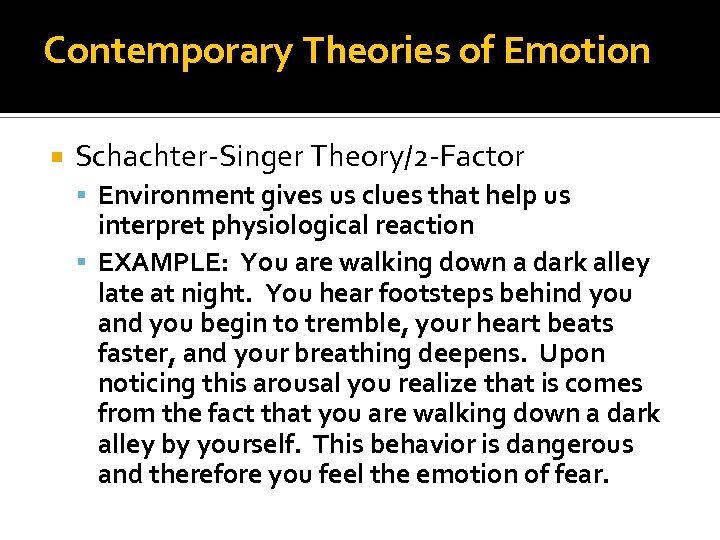 Contemporary Theories of Emotion Schachter-Singer Theory/2 -Factor Environment gives us clues that help us
