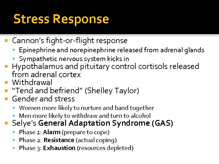 Stress Response Cannon’s fight-or-flight response Epinephrine and norepinephrine released from adrenal glands Sympathetic nervous