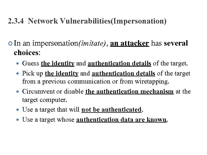 2. 3. 4 Network Vulnerabilities(Impersonation) In an impersonation(imitate), an attacker has several choices: Guess