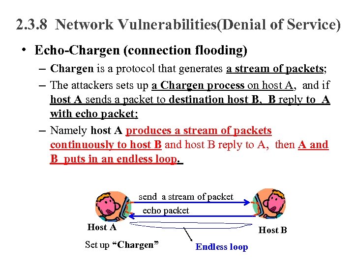 2. 3. 8 Network Vulnerabilities(Denial of Service) • Echo-Chargen (connection flooding) – Chargen is