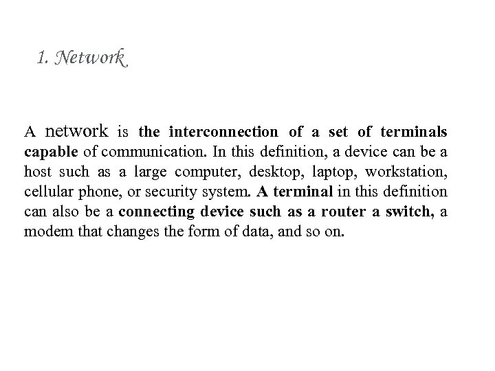 1. Network A network is the interconnection of a set of terminals capable of