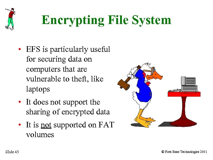 Encrypting File System • EFS is particularly useful for securing data on computers that