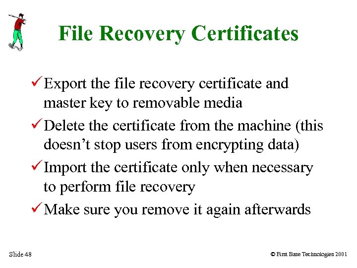 File Recovery Certificates Export the file recovery certificate and master key to removable media