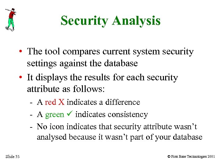 Security Analysis • The tool compares current system security settings against the database •
